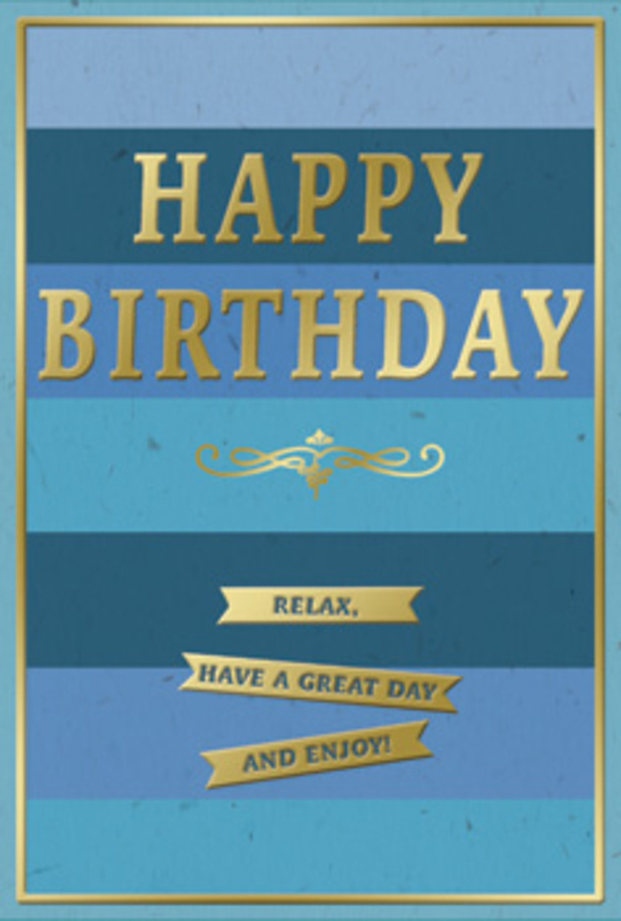 A tastefully designed birthday card is pictured as though resting on a sideboard in Harlesden, perhaps beside a fresh vase of blooms and a slice of cake waiting to be enjoyed. The front of the card is entirely covered in broad bands of blue that run horizontally from edge to edge. At the top, the shade is deep navy, gradually softening through denim, teal, and ocean tones until it reaches a paler blue at the bottom, evoking the layered sky above Harlesden's tree-lined streets. In the middle of this tranquil background, HAPPY BIRTHDAY appears in bold, embossed gold letters. The metallic type rises slightly from the card, catching light like the warm glow that spills from café windows along High Street on an early evening. Just below the main greeting, a refined gold flourish curves gracefully, its vintage styling adding a hint of classic charm, as though the design has been inspired by traditional stationery. Underneath, three horizontal gold banners are neatly stacked, each ribbon carrying the friendly instruction Relax, have a great day and enjoy! The words are simple yet heartfelt, suited to a quiet, meaningful celebration rather than a loud party. A slim gold frame surrounds the entire design, echoing the bands of blue within and giving the card a finished, gallery-like feel. The texture of the card appears smooth with a soft matte sheen, making the foil elements stand out even more vividly. The overall effect is calm, polished, and gently festive-a birthday card that would sit beautifully beside a hand-delivered bouquet from a local Harlesden florist, bringing a sense of serenity to the occasion.